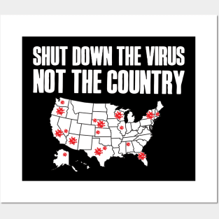 Shut Down The Virus Not The Country Posters and Art